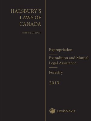 cover image of Halsbury's Laws of Canada &#8211; Expropriation (2019 Reissue) / Extradition and Mutual Legal Assistance (2019 Reissue) / Forestry